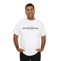 Men's Never Settle For Less White Tee