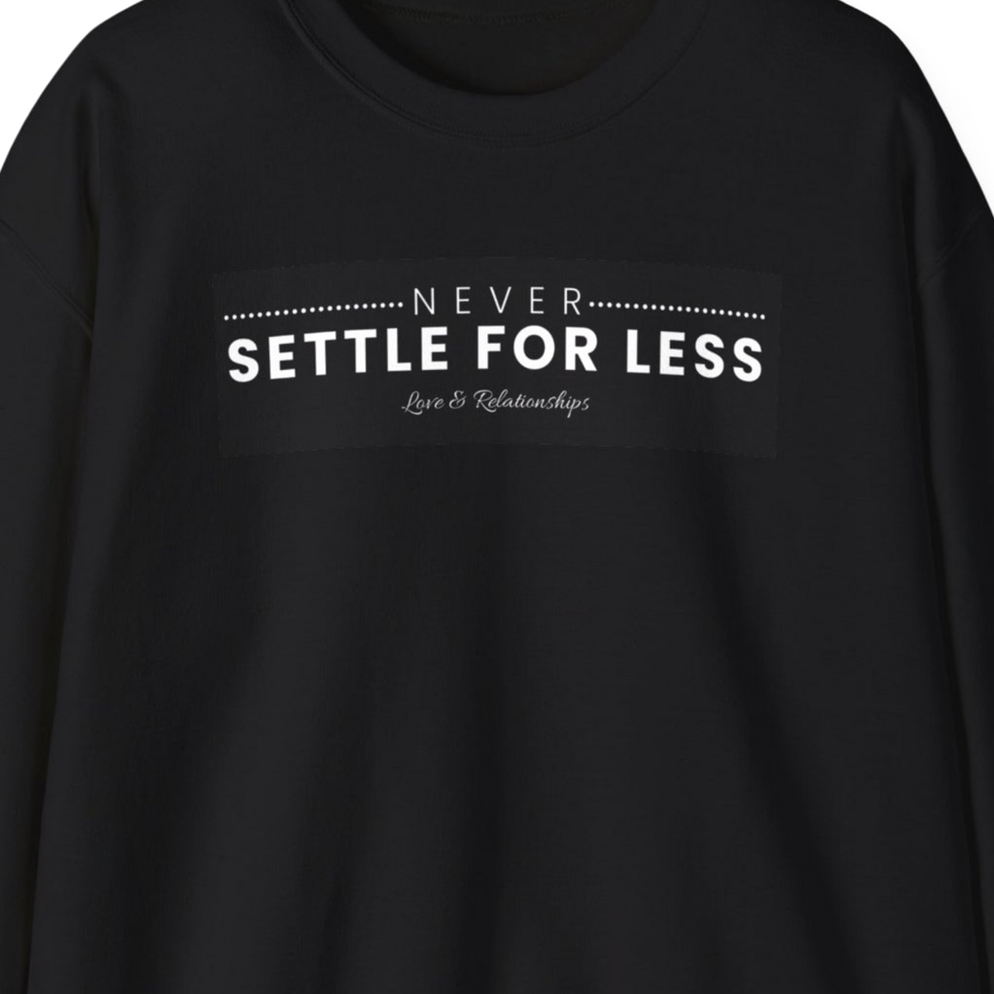 Men's Never Settle For Less Black Sweatshirt