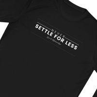 Men's Never Settle For Less Black Long Sleeve Tee