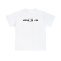 Woman's Never Settle For Less White Tee