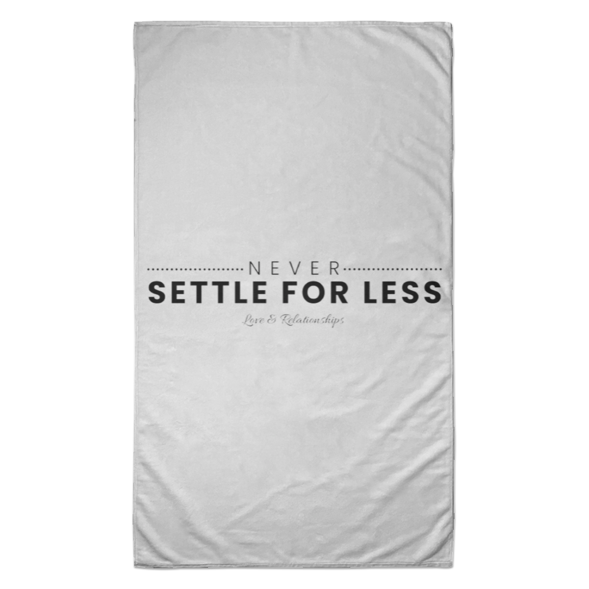 Never Settle For Less White Bath Towel